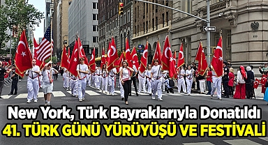 New York, Türk Bayraklarıyla Donatıldı: 41. Geleneksel Türk Günü Yürüyüşü ve Festivali