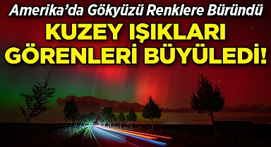 ABD'de Kuzey Işıkları Görenleri Büyüledi!