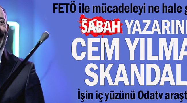 Sabah Yazarı Yılmaz'ı karıştırınca...