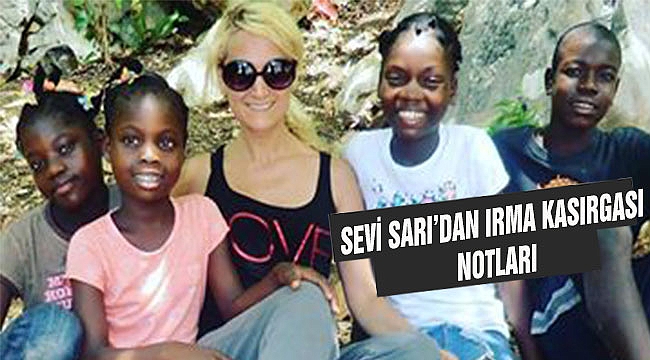 Sevi Sarı İrma Kasırgasını Yorumladı