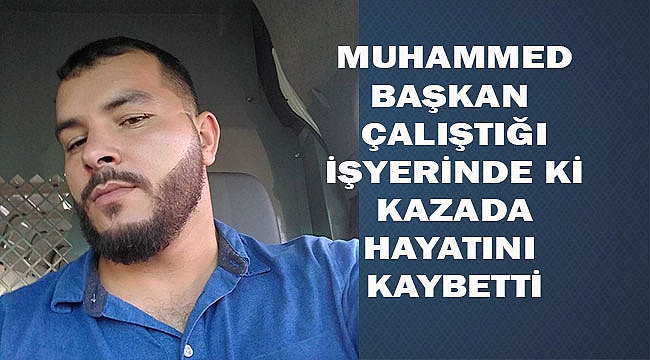 Muhammed Başkan Vefat Etti
