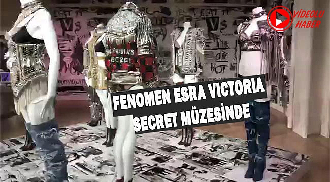 Fenomen Esra Victoria Secret Müzesinde