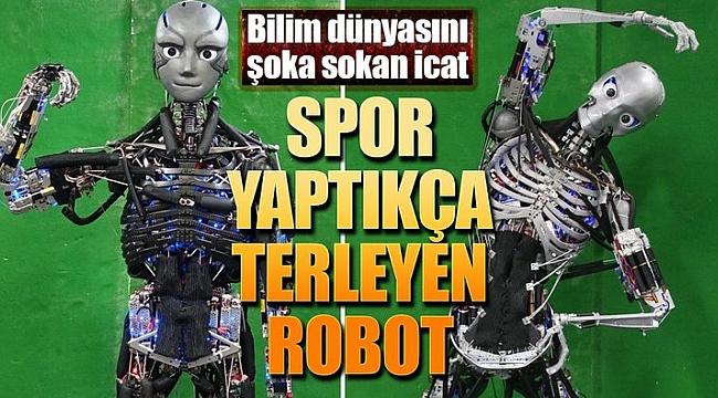 Spor Yaptıkça Terleyen Robot Yaptılar