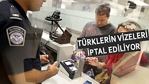 ABD Bir Çok Türk'ün Vizesini İptal Etti
