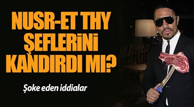 Nusret THY'nin Aşçılarını İşe Aldı Ama...