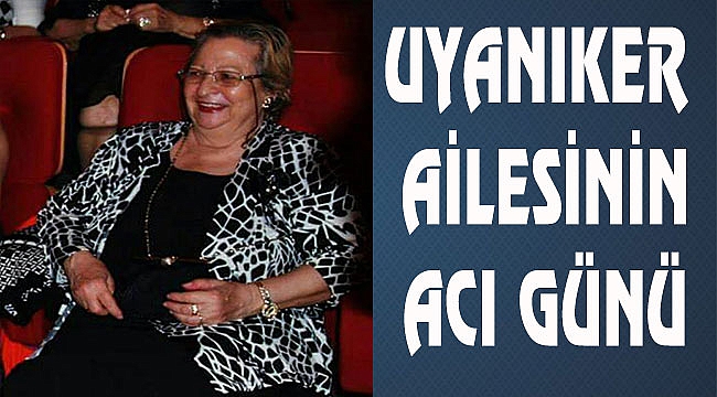 Aysel Uyanıker Vefat Etti