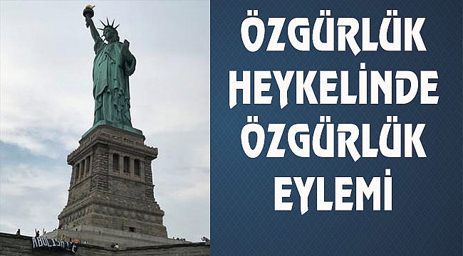 Özgürlük Anıtına Tırmandılar