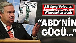 Guterres: "ABD'nin gücü Azaldı"