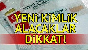 Yeni Kimliklere Son Başvuru Ne Zaman