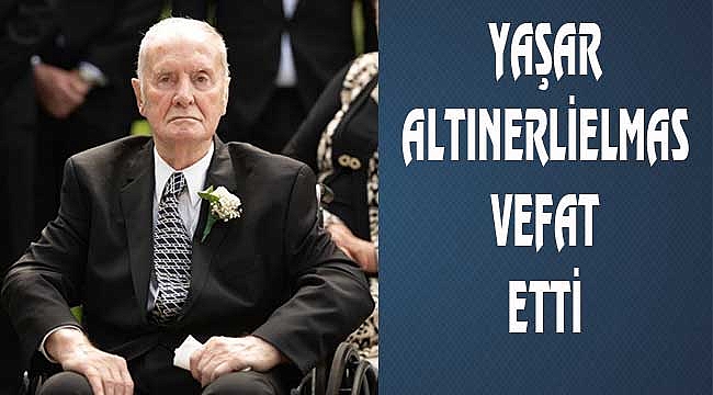 Yaşar Altınerlielmas Vefat Etti
