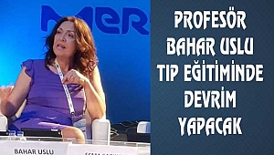 Bahar Uslu Tıp Eğitiminde Reform Yapmak İstiyor