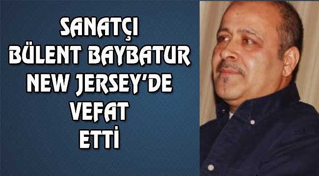 Piyanist Bülent Baybatur New Jersey'de Vefat Etti YAŞAM www.abdpost
