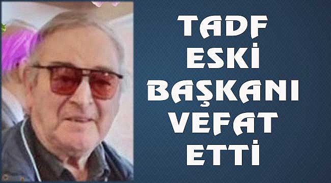 Eski TADF Başkanı Sarıer Vefat Etti
