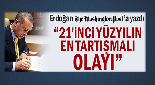 Erdoğan, Kaşıkçı için Washington Post'a Yazdı