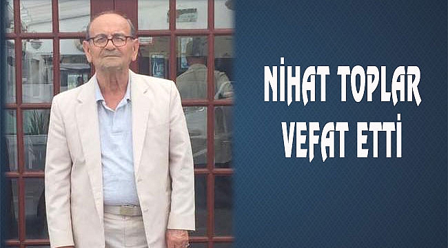 Nihat Toplar Brooklyn'de Vefat Etti