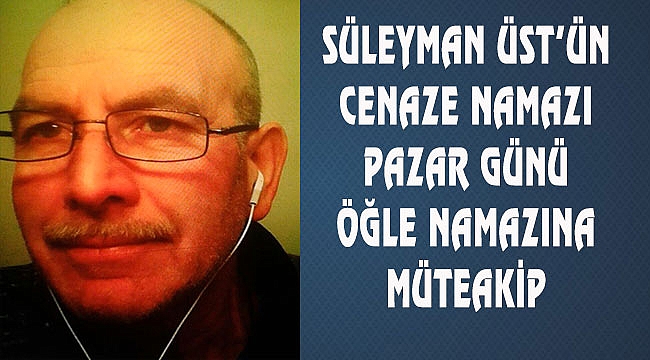 Süleyman Üst Bergen'de Vefat Etti