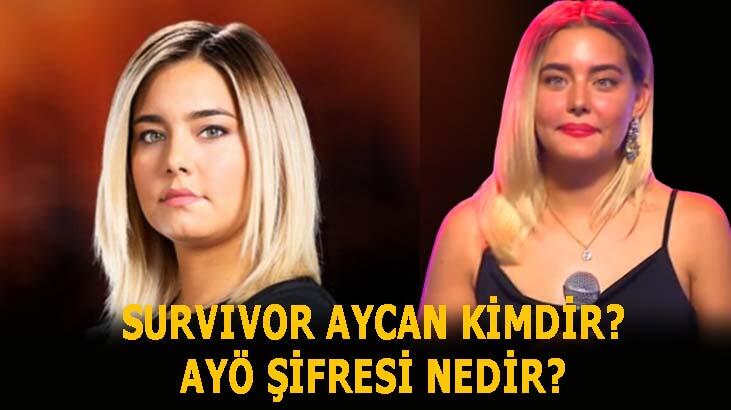 Survivor Aycan kimdir, ayö şifresi nedir? Survivor