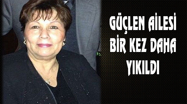 Güçlen Ailesinden Biri Daha Corona'ya Yenik Düştü