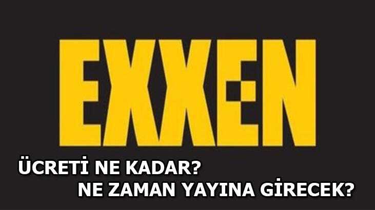EXXEN TV ücreti ne kadar, programları - dizileri n