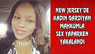 New Jersey'de Kadın Gardiyan'ın Sex Kaçamağı