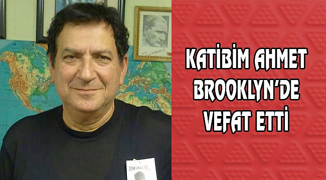 Ahmet Güçlen Brooklyn'de Vefat Etti