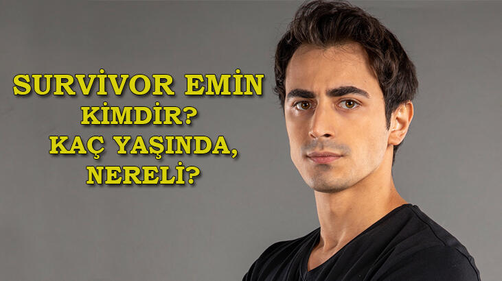 Survivor Emin kimdir, kaç yaşında? Emin Günenç ner
