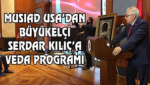 MUSİAD USA'dan Serdar Kılıç'a Veda Programı
