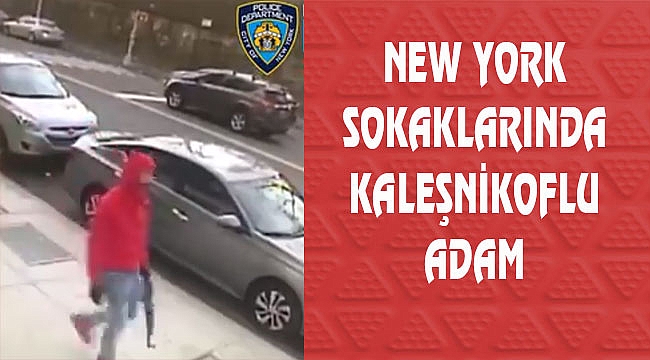 New York Polisi Kaleşnikoflu Adamı Arıyor