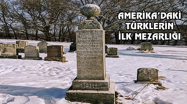 Türklerin ABD'deki İlk Mezarlığı