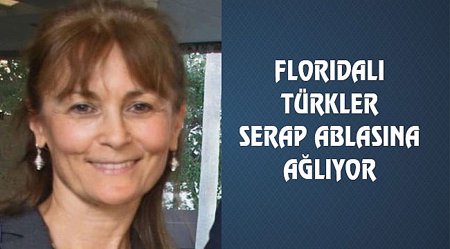 Florida'da Serap Odabaş Yiğit Hayatını Kaybetti