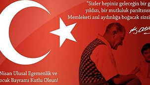 '23 Nisan Ulusal Egemenlik ve Çocuk Bayramı'nız Kutlu Olsun...