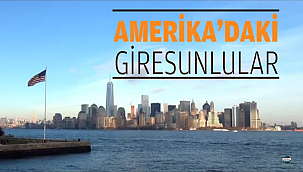 Amerika'daki Giresunluların Hikayesi