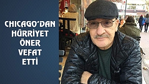 Chicago'dan Hurriyet Öner Vefat Etti