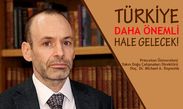 ABD'li Uzman: "Türkiye daha da önemli hale gelecek"