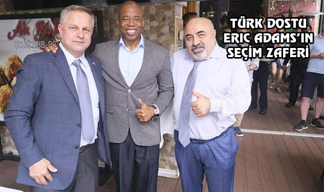 Türk Dostu Eric Adams, New York Belediye Başkanı