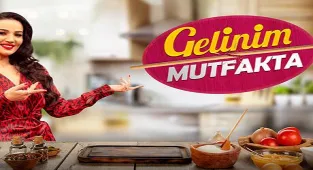 'Gelinim Mutfakta' bu hafta Emel Özkızıltaş’ın sunumuyla ekrana gelecek