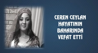Levittown'dan Ceren Ceylan Genç Yaşında Vefat Etti