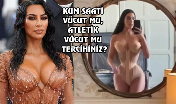 Kardashian Vücut Yapısı, Bunalıma Sokuyor...