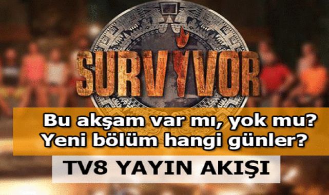 Survivor bu akşam var mı, yok mu? Survivor 2022 neden yok, hangi günler yayınlanıyor? TV8 yayın akışı 20 Ocak 2022 Perşembe