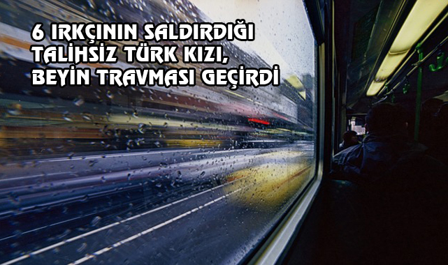 17 Yaşındaki Türk Kızına Tramvayda Saldırdılar!