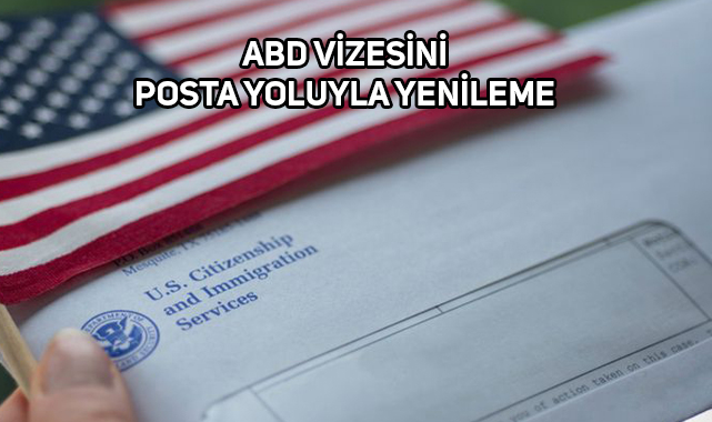ABD Vizesini Postayla Yenileyeceklere Hatırlatma!