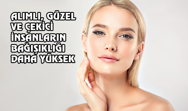 Araştırma: Alımlı İnsanların Bağışıklık Sistemi Daha İyi