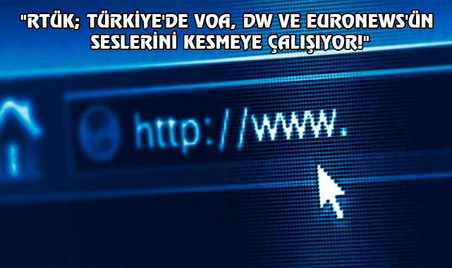 RTÜK; VOA, DW ve Euronews'e 72 Saat Süre Tanıdı!