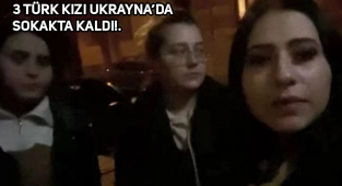 Ukrayna'da Mahsur 3 Türk Kızının Yardım Çığlığı!