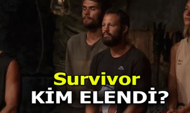 SURVİVOR'DA KİM, HANGİ YARIŞMACI ELENDİ? SURVİVOR'DA HANGİ TAKIMDAN ADAYA VEDA EDEN OLDU?