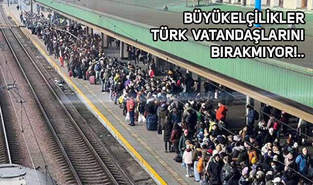 Türk Vatandaşları Kiev'den Trenle Tahliye Edilecek