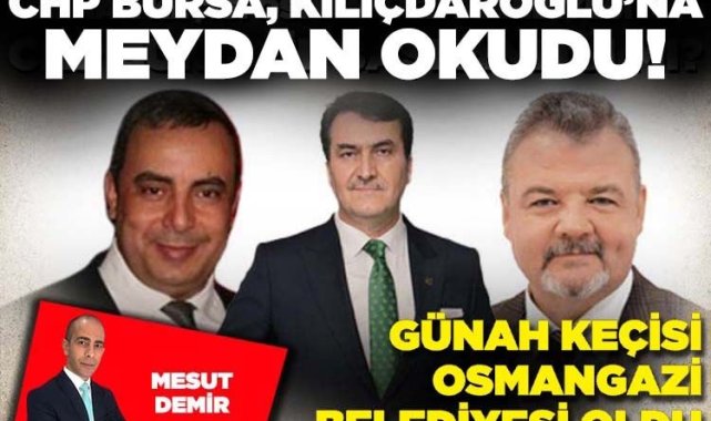 CHP Bursa, Kılıçdaroğlu'na meydan okudu! Günah keçisi Osmangazi Belediyesi oldu