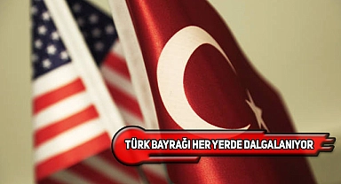 ABD'nin Her Yerinde Türk Bayrağına Rastlamak!