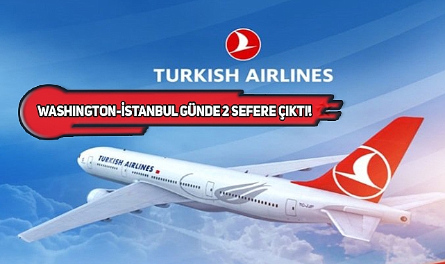 THY, Washington Seferlerini Artırıyor!