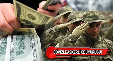 Dövizle Askerlik Geçici Olarak Askıya Alındı!